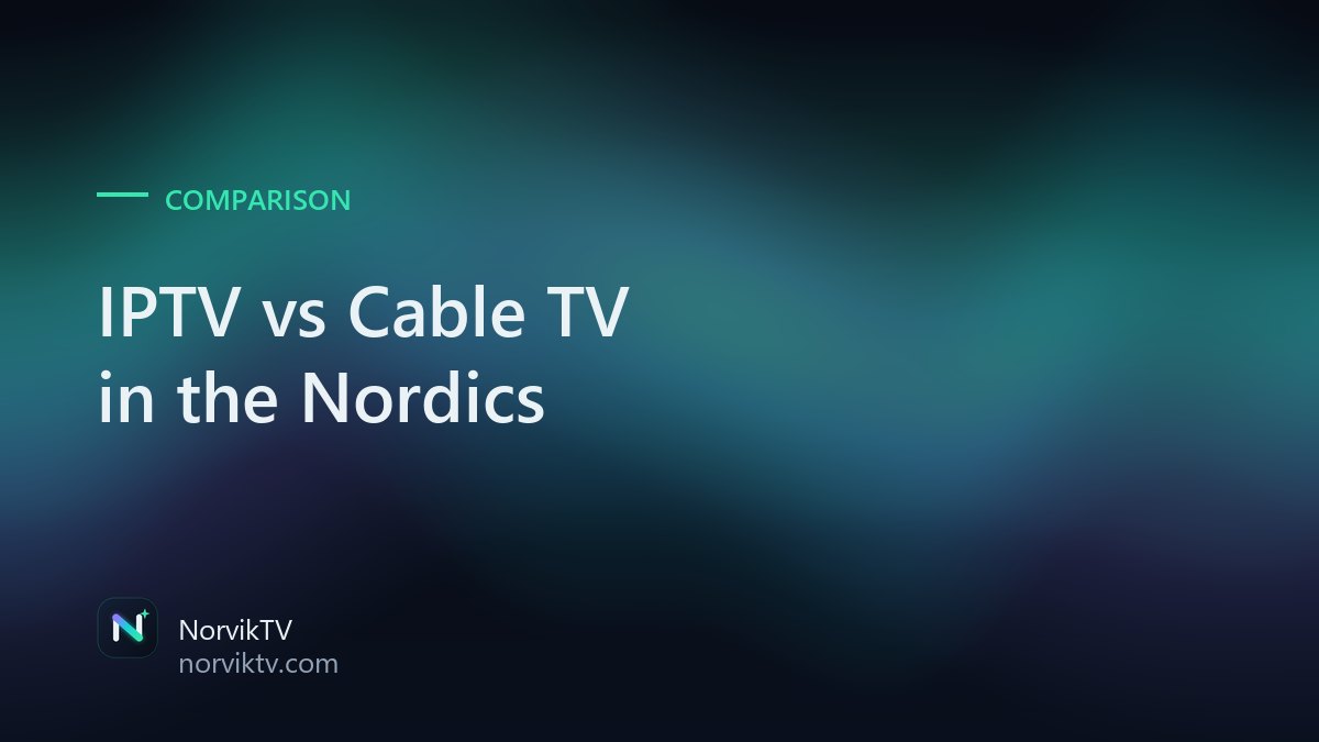 IPTV vs Cable TV in the Nordics: The Real Numbers