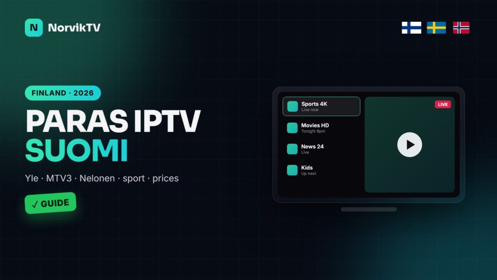 Paras IPTV Suomi 2026: Finnish Channels, Prices and How to Choose an IPTV Service in Finland
